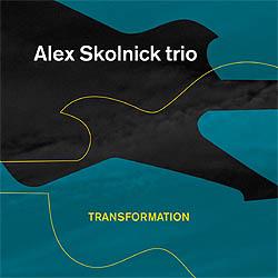 ALEX SKOLNICK TRIO - TRANSFORMATION