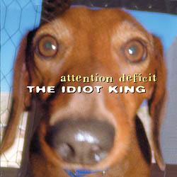 ATTENTION DEFICIT - IDIOT KING